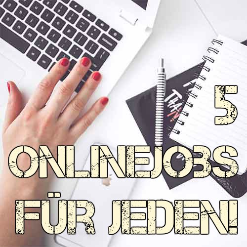 5 Onlinejobs mit denen Du direkt loslegen kannst